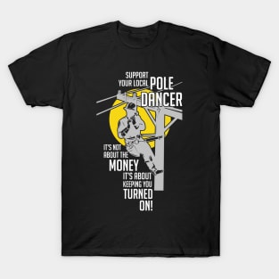 Support Your Pole Dancer Utility Electric Lineman T-Shirt